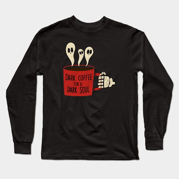 Dark Coffee for a Dark Soul Long Sleeve T-Shirt by Zachterrelldraws